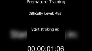 Premature training: 48 seconds - Premature Ejaculation